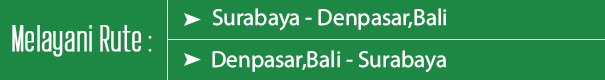 Melayani Rute : Surabaya ke Denpasar,Bali (pp)